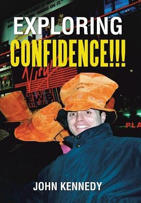 Exploring Confidence!!! by Kennedy, John