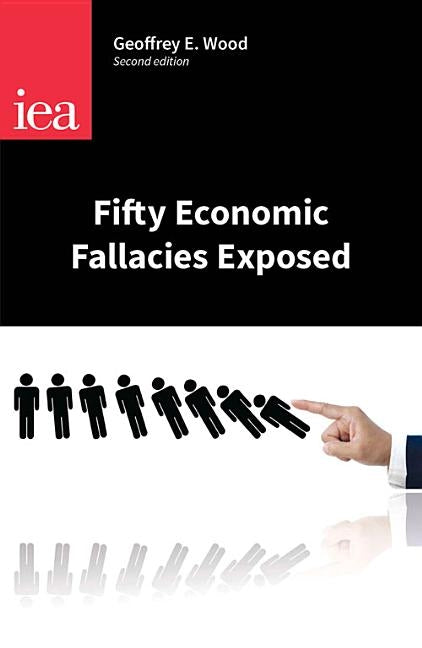 Fifty Economic Fallacies Exposed by Wood, Geoffrey E.
