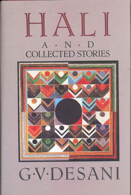 Hali and Collected Stories by Desani, G. V.