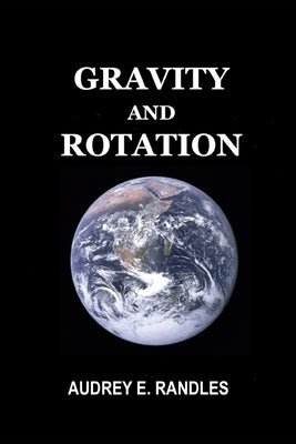 Gravity and Rotation by Randles, Audrey E.