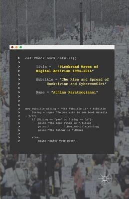 Firebrand Waves of Digital Activism 1994-2014: The Rise and Spread of Hacktivism and Cyberconflict by Karatzogianni, Athina