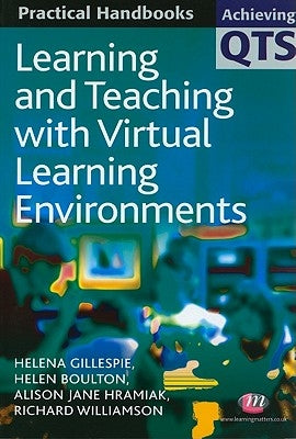 Learning and Teaching with Virtual Learning Environments by Gillespie, Helena