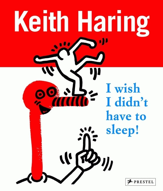 Keith Haring: I Wish I Didn't Have to Sleep by La Valette, Desiree