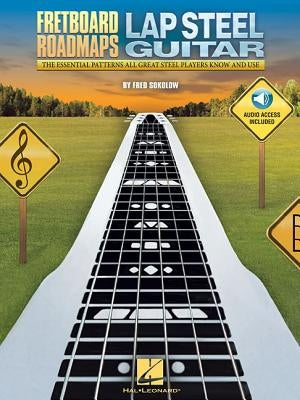 Fretboard Roadmaps - Lap Steel Guitar: The Essential Patterns That All Great Steel Players Know and Use by Sokolow, Fred