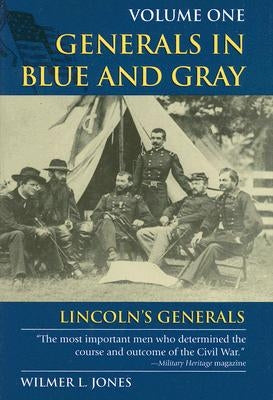Generals in Blue and Gray: Volume One; Lincoln's Generals by Jones, Wilmer L.