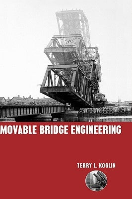Movable Bridge Engineering by Koglin, Terry L.