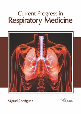 Current Progress in Respiratory Medicine by Rodriguez, Miguel
