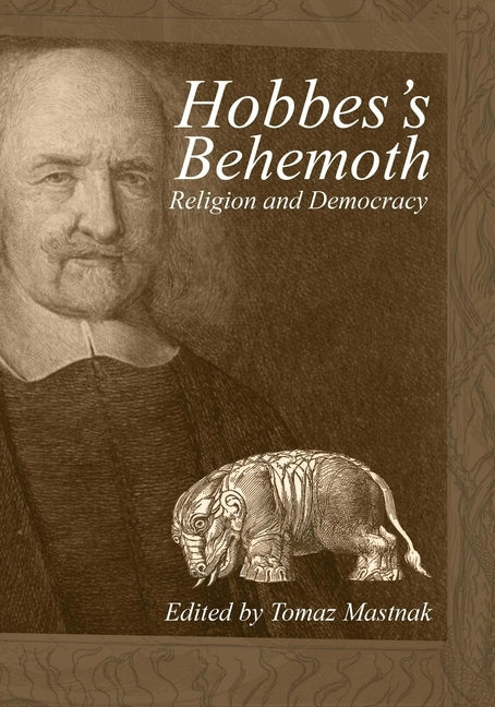 Hobbes's Behemoth: Religion and Democracy by Mastnak, Tomaz