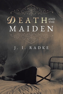 Death and the Maiden by Radke, J. I.