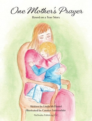 One Mother's Prayer: Based on a True Story by McDaniel, Linda