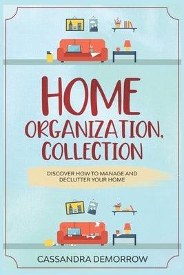 Home Organization, Collection: Discover how to manage and declutter your home by Demorrow, Cassandra