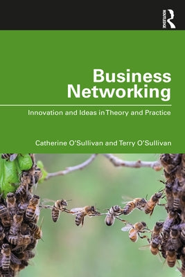 Business Networking: Innovation and Ideas in Theory and Practice by O'Sullivan, Catherine