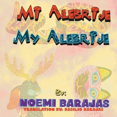 Mi Alebrije: My Alebrije by Barajas, Basilio