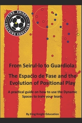 From Seirul-lo to Guardiola: The Espacio de Fase and the Evolution of Positional Play" by King, Patrick J.