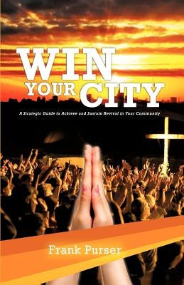 Win Your City by Purser, Frank