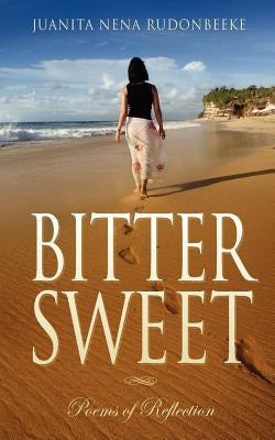 Bittersweet: Poems of Reflection by Rudonbeeke, Juanita Nena