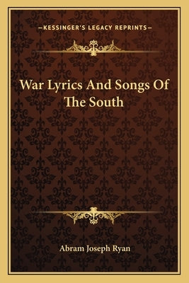 War Lyrics and Songs of the South by Ryan, Abram Joseph