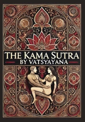 The Kama Sutra (Collector's Edition) (Laminated Hardback with Jacket) by Vātsyāyana