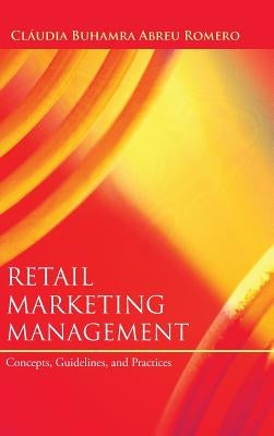Retail Marketing Management: Concepts, Guidelines, and Practices by Romero, Claudia Buhamra Abreu