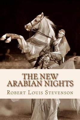 The New Arabian Nights by Stevenson, Robert Louis