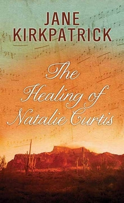 The Healing of Natalie Curtis by Kirkpatrick, Jane