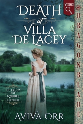 Death at Villa De Lacey: A Regency Historical Romance Mystery by Orr, Aviva
