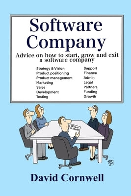 Software Company: Advice on how to start, grow and exit a software company by Cornwell, David