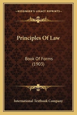 Principles Of Law: Book Of Forms (1903) by International Textbook Company