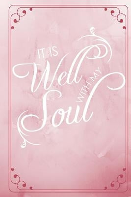 It Is Well With My Soul by Journals, His Embrace