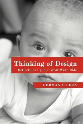 Thinking of Design: Reflections Upon a Great Wave Ride by Cruz, Germán T.