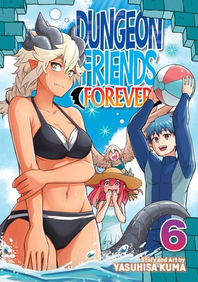 Dungeon Friends Forever Vol. 6 by Kuma, Yasuhisa