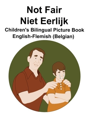 English-Flemish (Belgian) Not Fair / Niet Eerlijk Children's Bilingual Picture Book by Carlson, Suzanne