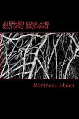 Stephen King And Richard Bachman by Sharp, Mattheau L.