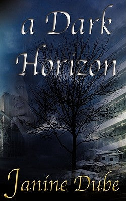 A Dark Horizon by Dube, Janine