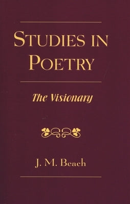 Studies in Poetry: The Visionary by Beach, J. M.