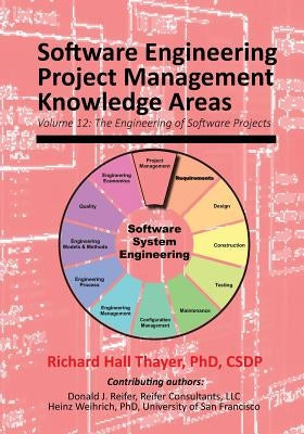 Software Engineering Project Management Knowledge Areas: Volume 12: The Engieering of Software Projects by Reifer, Donald J.