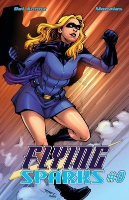 Flying Sparks Issue #0 by Del Arroz, Jon