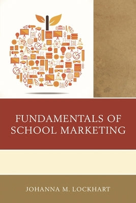 Fundamentals of School Marketing by Lockhart, Johanna M.