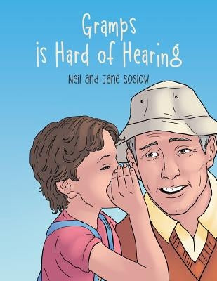 Gramps Is Hard of Hearing by Soslow, Neil and Jane