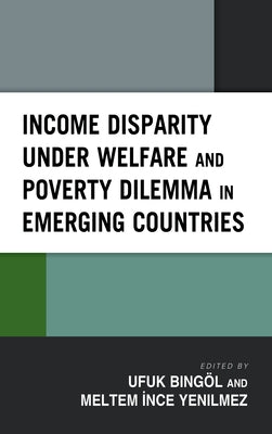Income Disparity Under Welfare and Poverty Dilemma in Emerging Countries by Bingöl, Ufuk