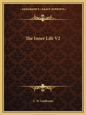 The Inner Life V2 by Leadbeater, C. W.