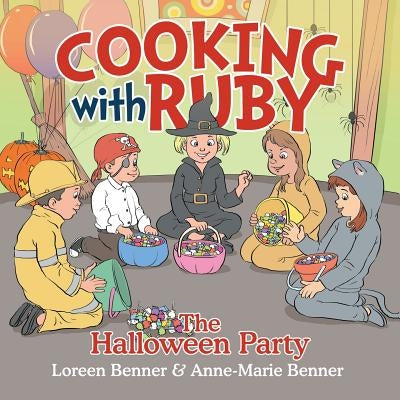 Cooking with Ruby: The Halloween Party by Benner, Loreen