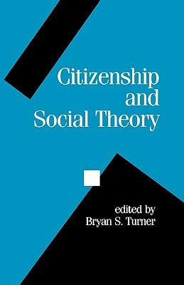 Citizenship and Social Theory by Turner, Bryan S.