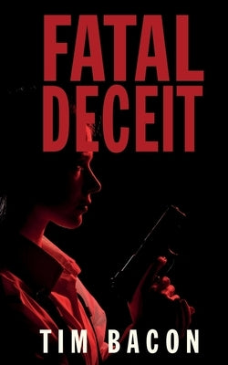 Fatal Deceit by Bacon, Tim