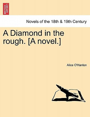 A Diamond in the Rough. [A Novel.] by O'Hanlon, Alice