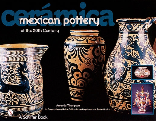 Cerámica: Mexican Pottery of the 20th Century by Thompson, Amanda