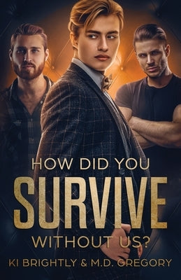 How Did You Survive Without Us? by Gregory