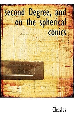 second Degree, and on the spherical conics by Chasles
