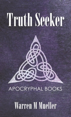 Truth Seeker: Christian Apocryphal Books by Mueller, Warren M.