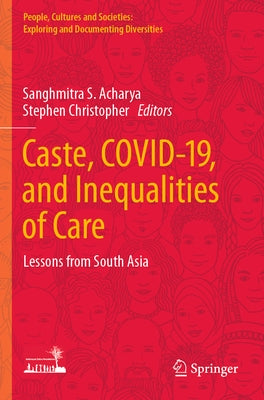 Caste, Covid-19, and Inequalities of Care: Lessons from South Asia by Acharya, Sanghmitra S.